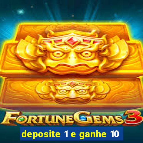 deposite 1 e ganhe 10